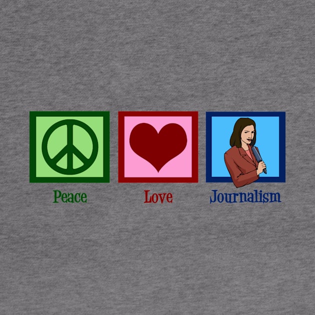 Peace Love Journalism by epiclovedesigns